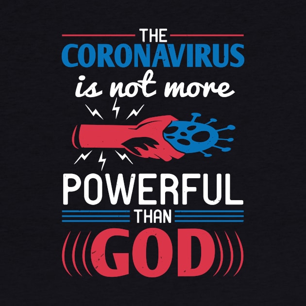 The Coronavirus Is Not More Powerful Than God by HelloShirt Design